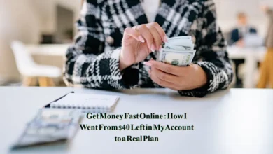 Get Money Fast Online: How I Went From $40 Left in My Account to a Real Plan